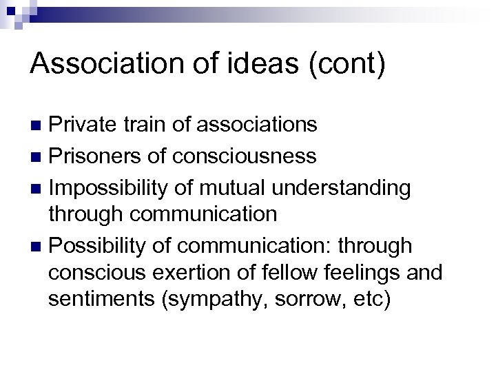 Association of ideas (cont) Private train of associations n Prisoners of consciousness n Impossibility