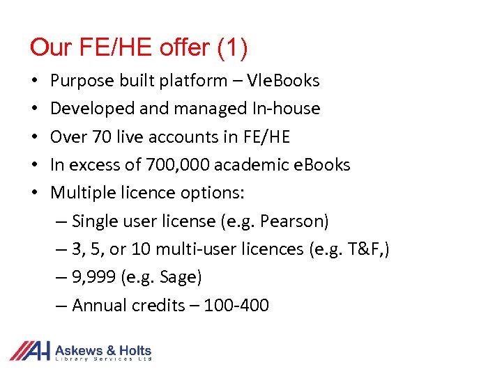 Our FE/HE offer (1) • • • Purpose built platform – Vle. Books Developed