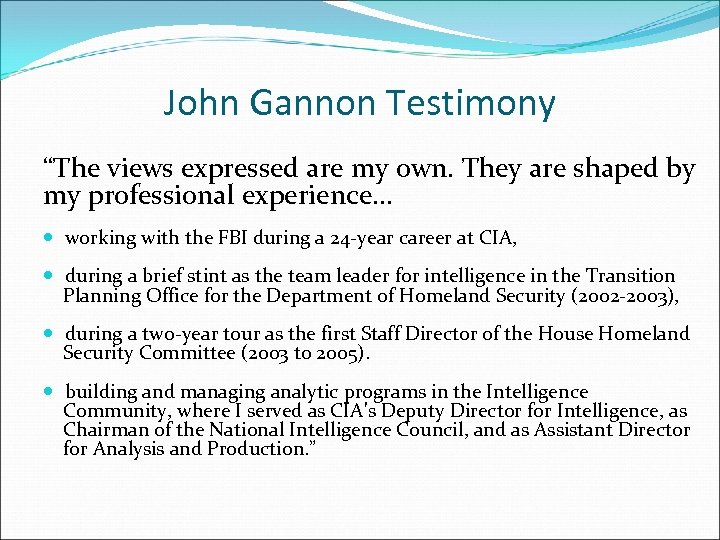 John Gannon Testimony “The views expressed are my own. They are shaped by my