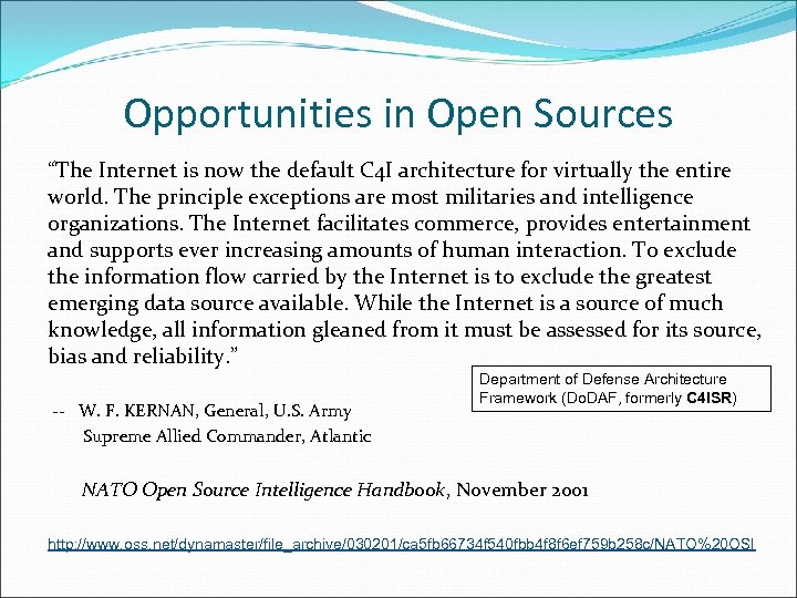 Opportunities in Open Sources “The Internet is now the default C 4 I architecture