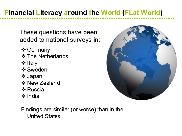 Financial Literacy around the World (FLat World) These questions have been added to national