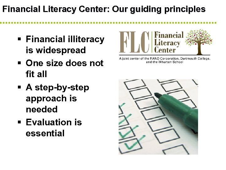 Financial Literacy Center: Our guiding principles § Financial illiteracy is widespread § One size