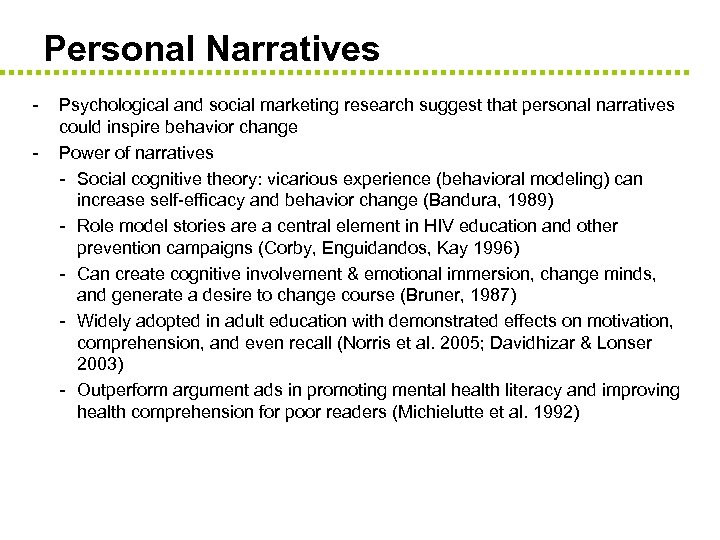Personal Narratives - Psychological and social marketing research suggest that personal narratives could inspire