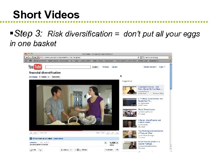 Short Videos §Step 3: Risk diversification = don’t put all your eggs in one