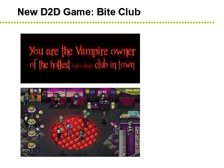 New D 2 D Game: Bite Club 