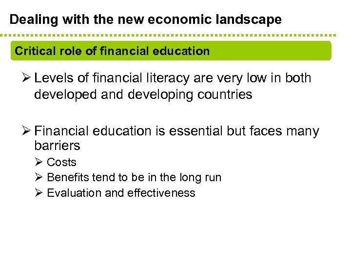 Dealing with the new economic landscape Critical role of financial education Ø Levels of