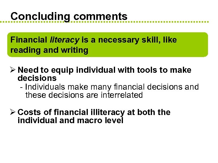 Concluding comments Financial literacy is a necessary skill, like reading and writing Ø Need