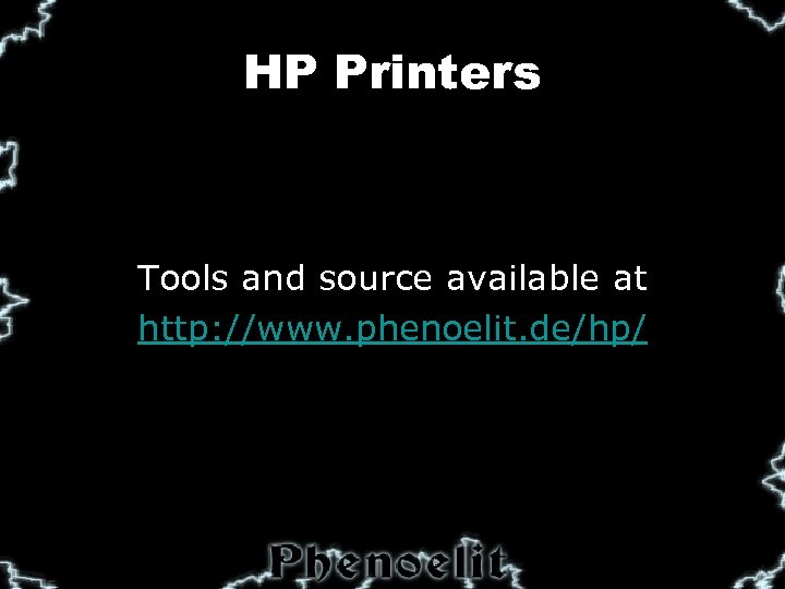 HP Printers Tools and source available at http: //www. phenoelit. de/hp/ 