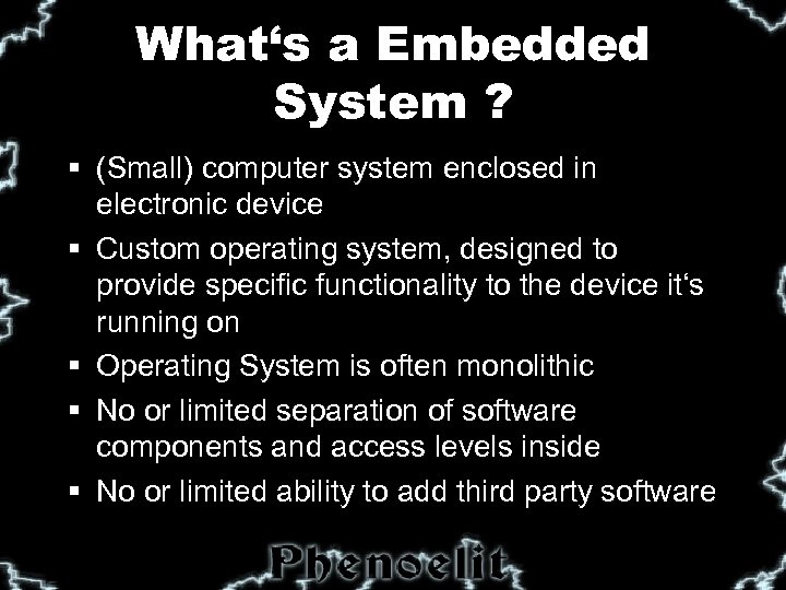 What‘s a Embedded System ? § (Small) computer system enclosed in electronic device §