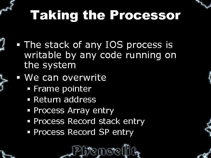 Taking the Processor § The stack of any IOS process is writable by any