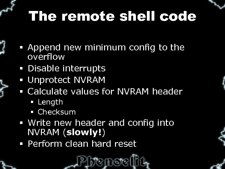 The remote shell code § Append new minimum config to the overflow § Disable