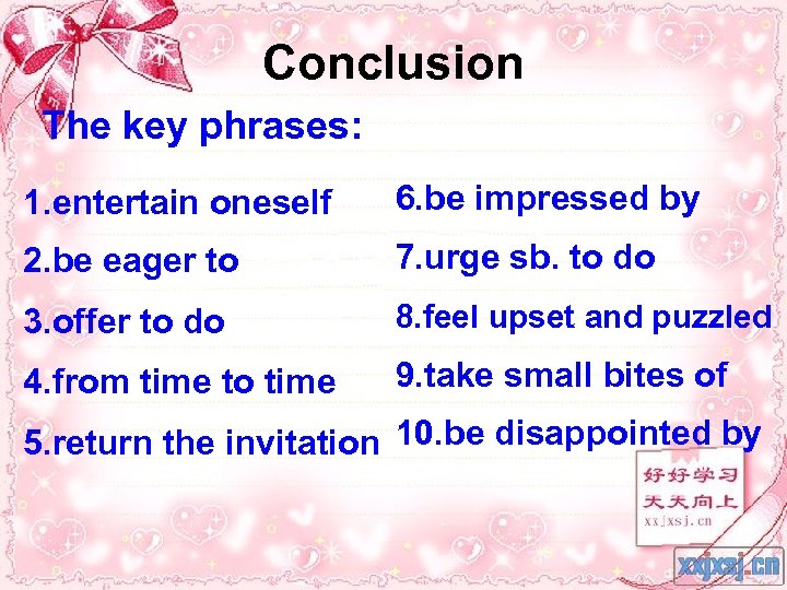 Conclusion The key phrases: 1. entertain oneself 6. be impressed by 2. be eager