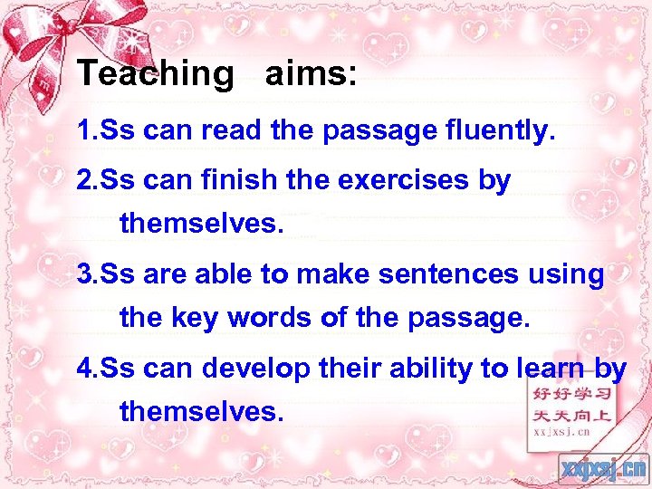 Teaching aims: 1. Ss can read the passage fluently. 2. Ss can finish the