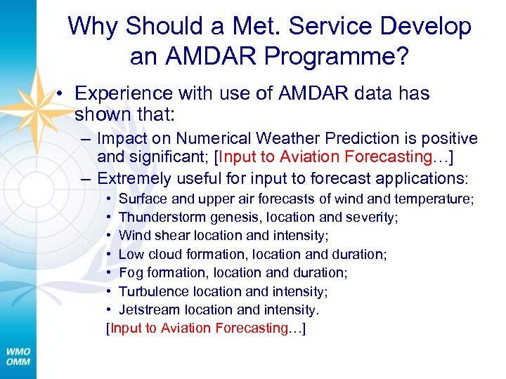 Why Should a Met. Service Develop an AMDAR Programme? • Experience with use of