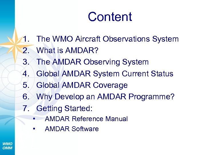 Content 1. 2. 3. 4. 5. 6. 7. The WMO Aircraft Observations System What