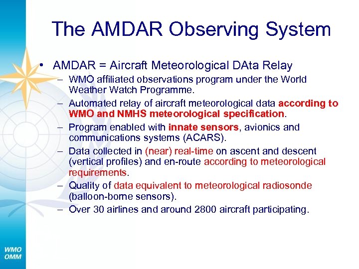 The AMDAR Observing System • AMDAR = Aircraft Meteorological DAta Relay – WMO affiliated