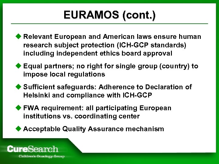 EURAMOS (cont. ) u Relevant European and American laws ensure human research subject protection