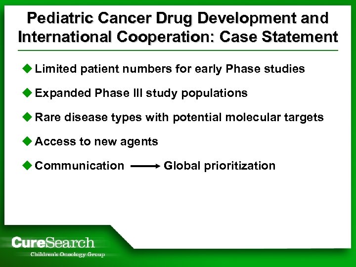 Pediatric Cancer Drug Development and International Cooperation: Case Statement u Limited patient numbers for