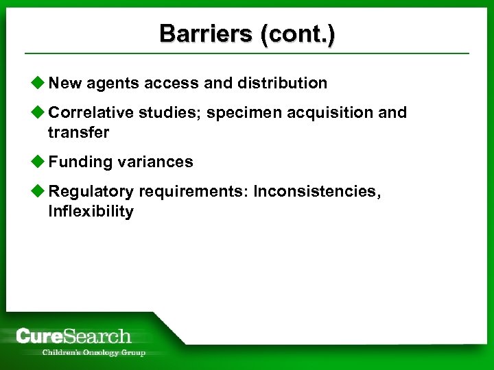 Barriers (cont. ) u New agents access and distribution u Correlative studies; specimen acquisition