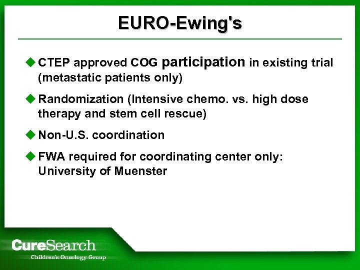 EURO-Ewing's u CTEP approved COG participation in existing trial (metastatic patients only) u Randomization