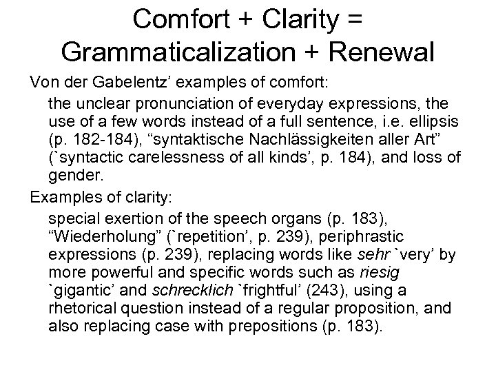 Comfort + Clarity = Grammaticalization + Renewal Von der Gabelentz’ examples of comfort: the