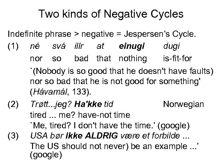 Two kinds of Negative Cycles Indefinite phrase > negative = Jespersen’s Cycle. (1) né