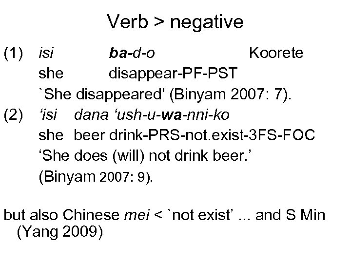 Verb > negative (1) isi ba-d-o Koorete she disappear-PF-PST `She disappeared' (Binyam 2007: 7).