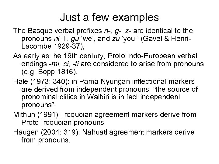 Just a few examples The Basque verbal prefixes n-, g-, z- are identical to