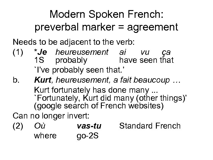 Modern Spoken French: preverbal marker = agreement Needs to be adjacent to the verb: