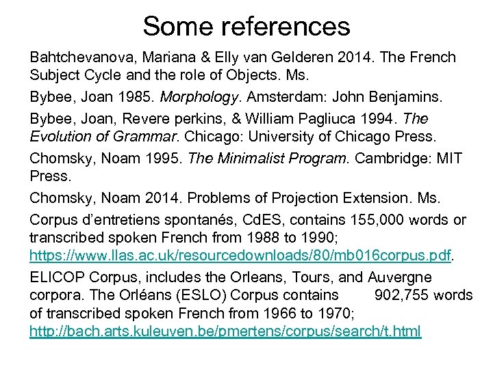 Some references Bahtchevanova, Mariana & Elly van Gelderen 2014. The French Subject Cycle and