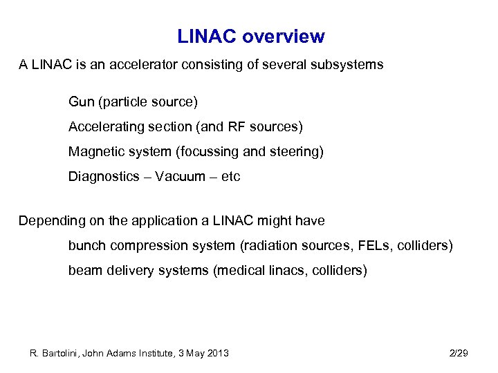 LINAC overview A LINAC is an accelerator consisting of several subsystems Gun (particle source)