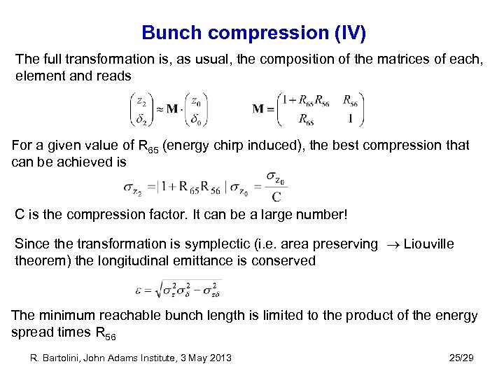 Bunch compression (IV) The full transformation is, as usual, the composition of the matrices