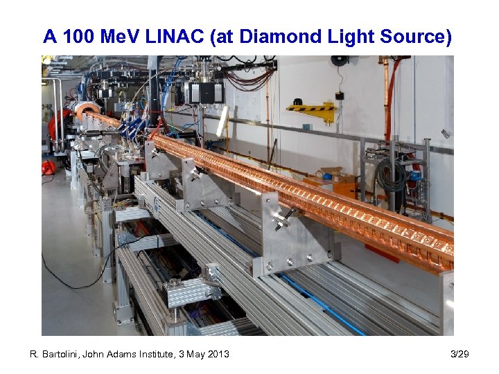 A 100 Me. V LINAC (at Diamond Light Source) R. Bartolini, John Adams Institute,