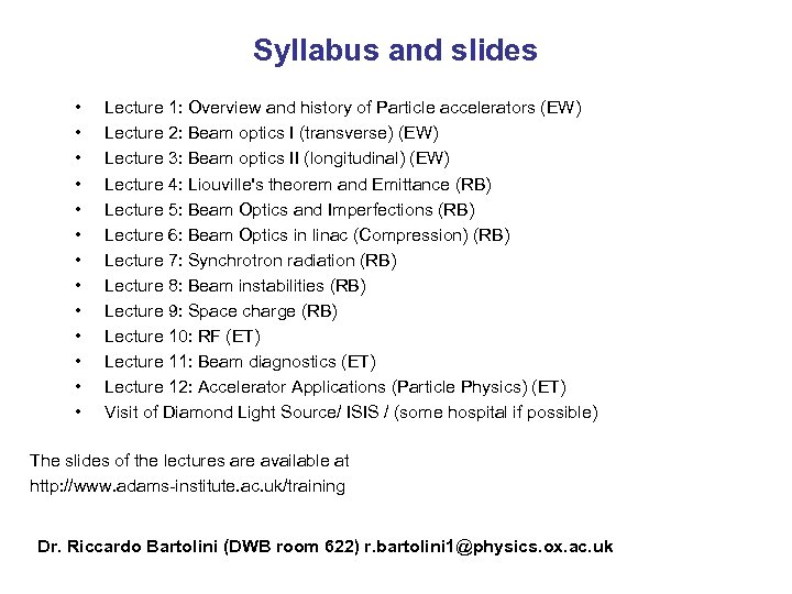 Syllabus and slides • • • • Lecture 1: Overview and history of Particle