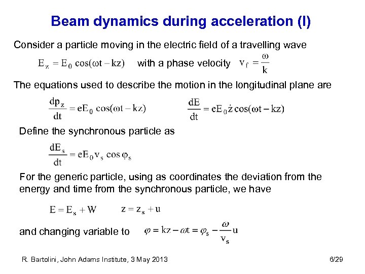 Beam dynamics during acceleration (I) Consider a particle moving in the electric field of