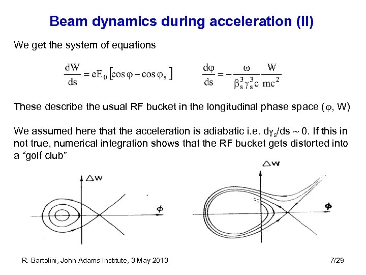 Beam dynamics during acceleration (II) We get the system of equations These describe the