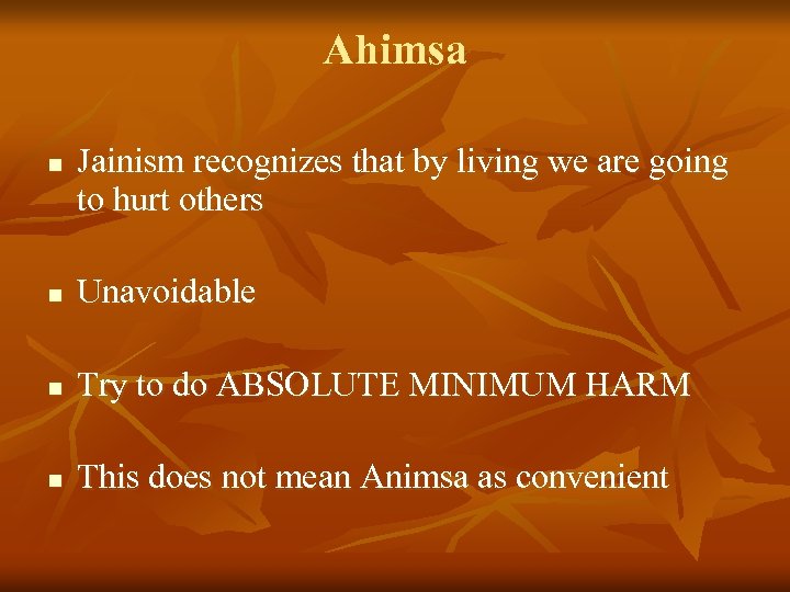 Ahimsa n Jainism recognizes that by living we are going to hurt others n