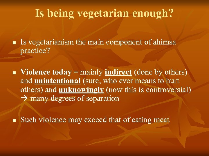 Is being vegetarian enough? n n n Is vegetarianism the main component of ahimsa