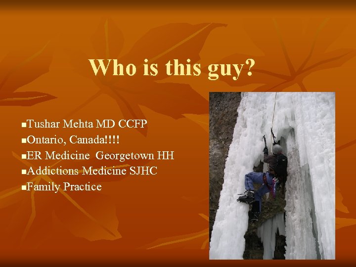 Who is this guy? Tushar Mehta MD CCFP n. Ontario, Canada!!!! n. ER Medicine