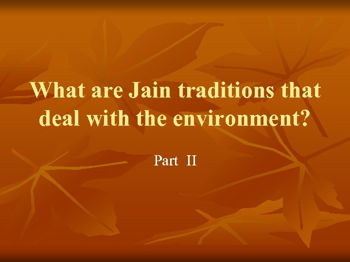 What are Jain traditions that deal with the environment? Part II 