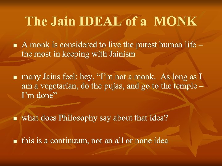 The Jain IDEAL of a MONK n n A monk is considered to live