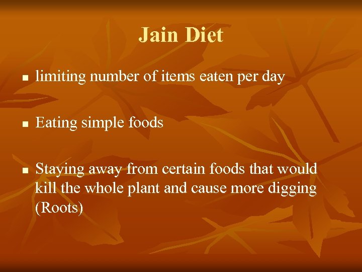 Jain Diet n limiting number of items eaten per day n Eating simple foods