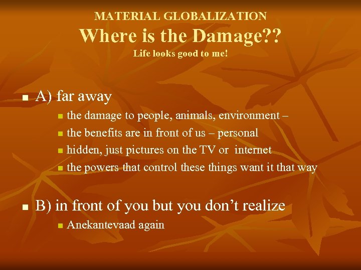 MATERIAL GLOBALIZATION Where is the Damage? ? Life looks good to me! n A)