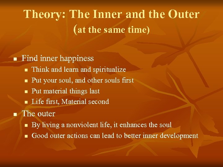 Theory: The Inner and the Outer (at the same time) n Find inner happiness