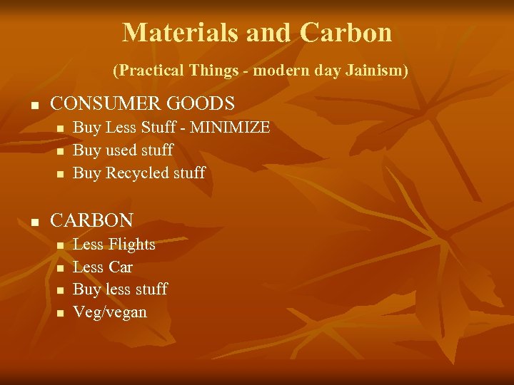 Materials and Carbon (Practical Things - modern day Jainism) n CONSUMER GOODS n n