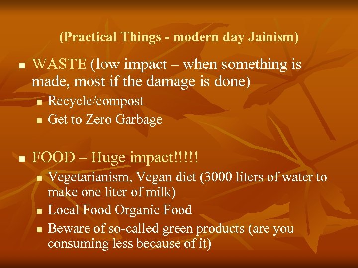 (Practical Things - modern day Jainism) n WASTE (low impact – when something is