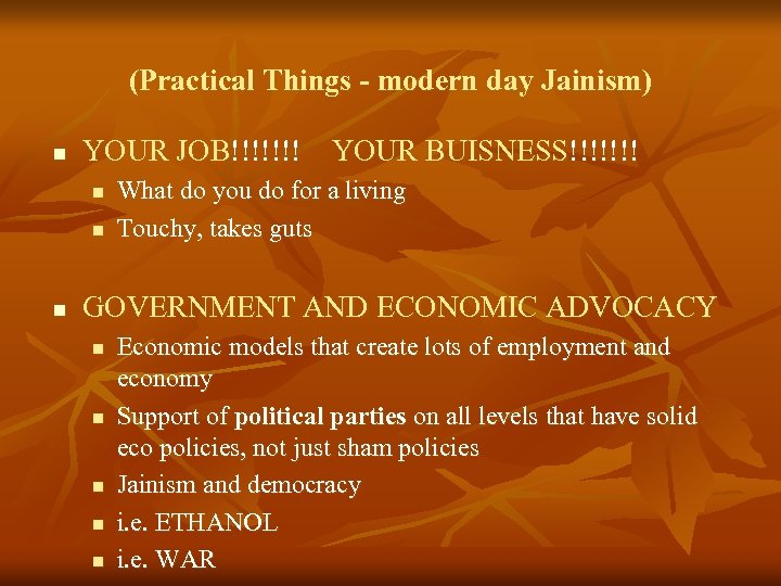 (Practical Things - modern day Jainism) n YOUR JOB!!!!!!! YOUR BUISNESS!!!!!!! n n n