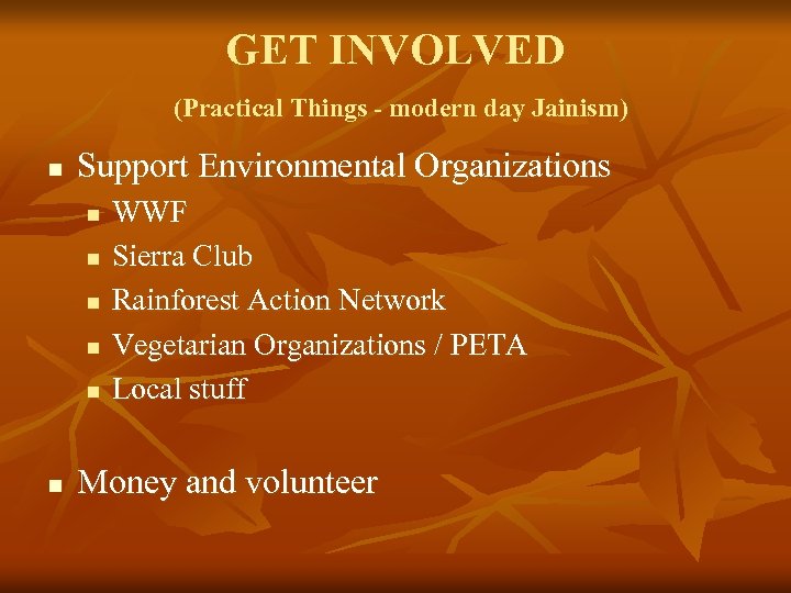 GET INVOLVED (Practical Things - modern day Jainism) n Support Environmental Organizations n n