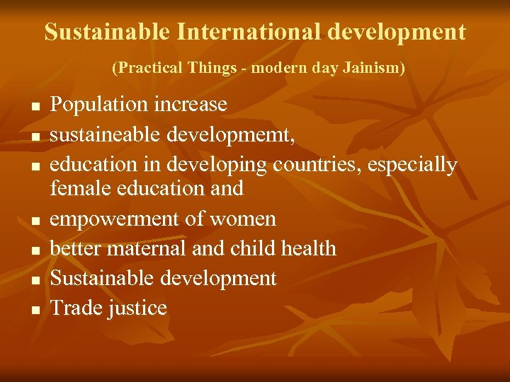 Sustainable International development (Practical Things - modern day Jainism) n n n n Population