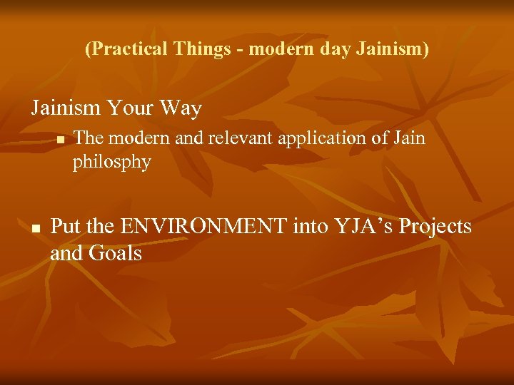 (Practical Things - modern day Jainism) Jainism Your Way n n The modern and